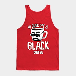 My Blood Type Is Black Coffee Tank Top